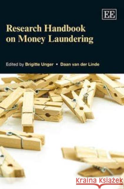 Research Handbook on Money Laundering Birgitte Unger Daan van der Linde  9780857933997 Edward Elgar Publishing Ltd