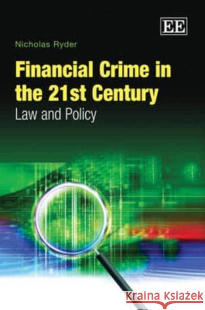 Financial Crime in the 21st Century: Law and Policy Nicholas Ryder   9780857934031 Edward Elgar Publishing Ltd