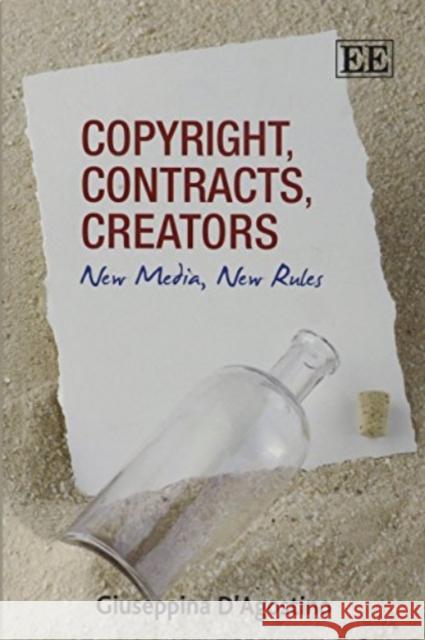 Copyright, Contracts, Creators: New Media, New Rules Giuseppina D'Agostino   9780857934543 Edward Elgar Publishing Ltd