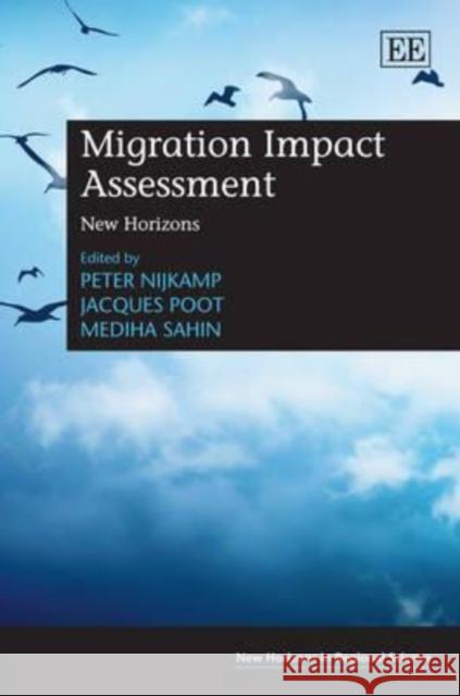 Migration Impact Assessment: New Horizons Peter Nijkamp Jacques Poot Sahin Mediha 9780857934574 Edward Elgar Publishing Ltd