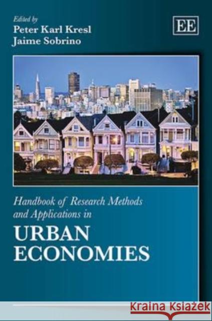 Handbook of Research Methods and Applications in Urban Economies Peter Karl Kresl Jaime Sobrino  9780857934611 Edward Elgar Publishing Ltd