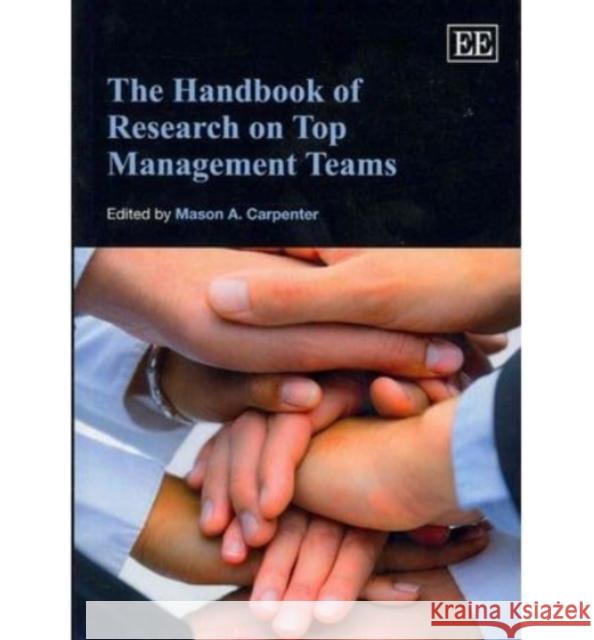 The Handbook of Research on Top Management Teams Mason A. Carpenter   9780857935175 Edward Elgar Publishing Ltd