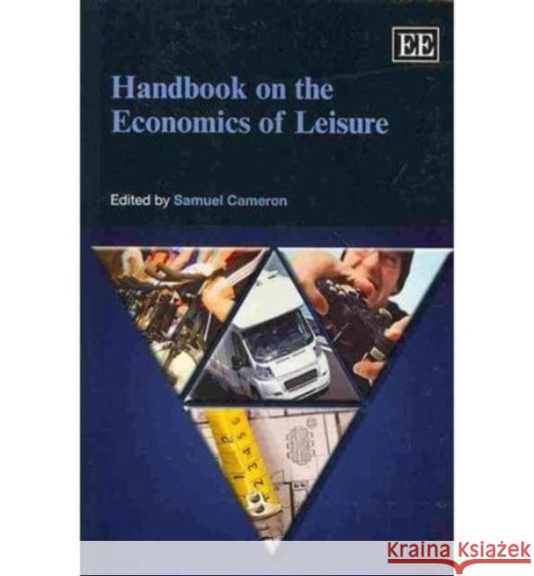 Handbook on the Economics of Leisure Samuel Cameron   9780857935243 Edward Elgar Publishing Ltd