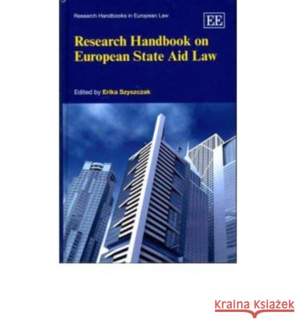 Research Handbook on European State Aid Law Erika Szyszczak   9780857935533 Edward Elgar Publishing Ltd