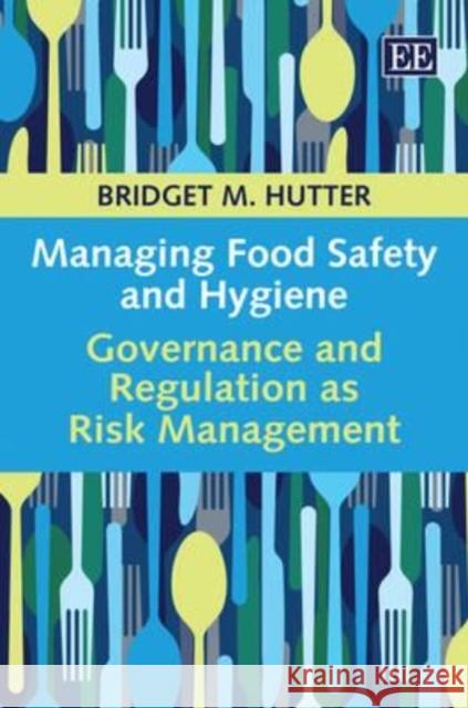 Managing Food Safety and Hygiene: Governance and Regulation as Risk Management  9780857935700 Edward Elgar Publishing Ltd