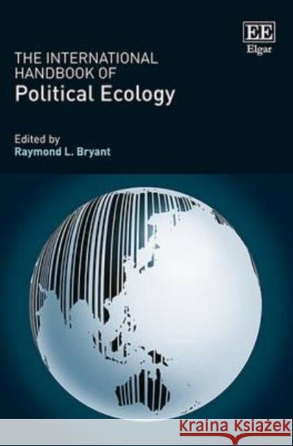 The International Handbook of Political Ecology Raymond Bryant   9780857936165 Edward Elgar Publishing Ltd