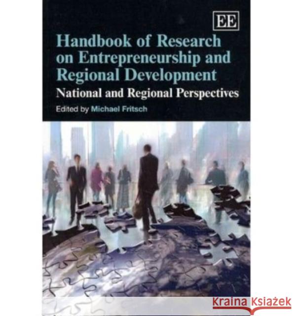 Handbook of Research on Entrepreneurship and Regional Development: National and Regional Perspectives Michael Fritsch   9780857936196