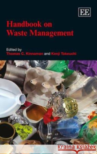 Handbook on Waste Management Thomas Kinnaman K. Takeuchi  9780857936851 Edward Elgar Publishing Ltd