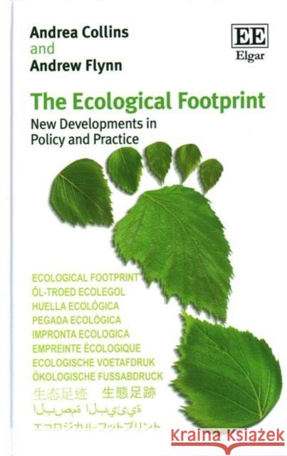 The Ecological Footprint: New Developments in Policy and Practice A. Flynn   9780857936950 Edward Elgar Publishing Ltd
