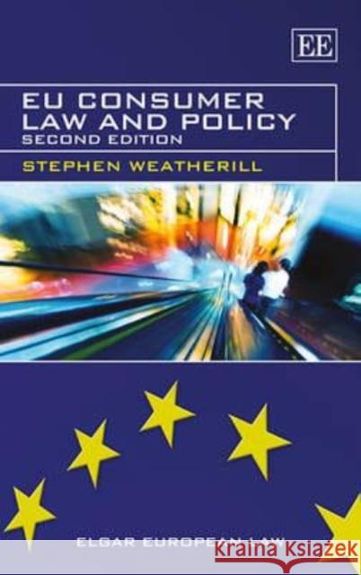 EU Consumer Law and Policy Stephen Weatherill   9780857936974 Edward Elgar Publishing Ltd