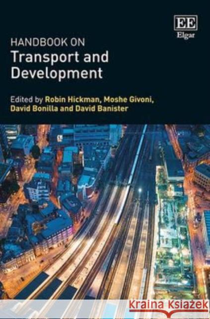 Handbook on Transport and Development Robin Hickman David Bonilla Moshe Givoni 9780857937254 Edward Elgar Publishing Ltd
