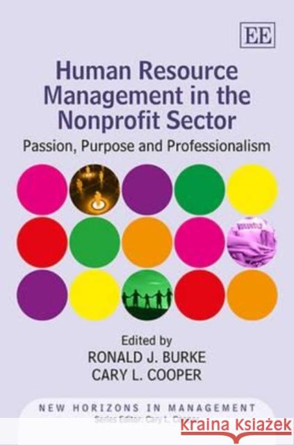 Human Resource Management in the Nonprofit Sector: Passion, Purpose and Professionalism Ronald J. Burke Cary L. Cooper  9780857937292 Edward Elgar Publishing Ltd