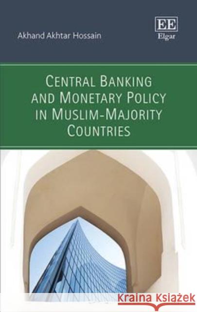 Central banking and monetary policy in Muslim-majority countries / Akhand Akhar Hossain  9780857937827 