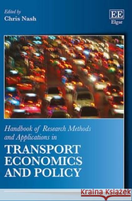 Handbook of Research Methods and Applications in Transport Economics and Policy Chris Nash   9780857937926 Edward Elgar Publishing Ltd