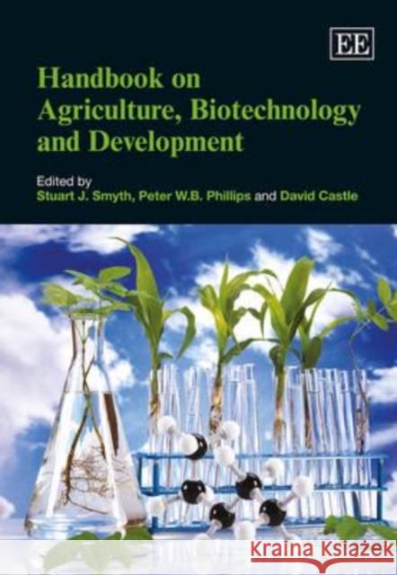 Handbook on Agriculture, Biotechnology and Development Stuart J. Smyth Peter W.B. Phillips David Castle 9780857938343 Edward Elgar Publishing Ltd