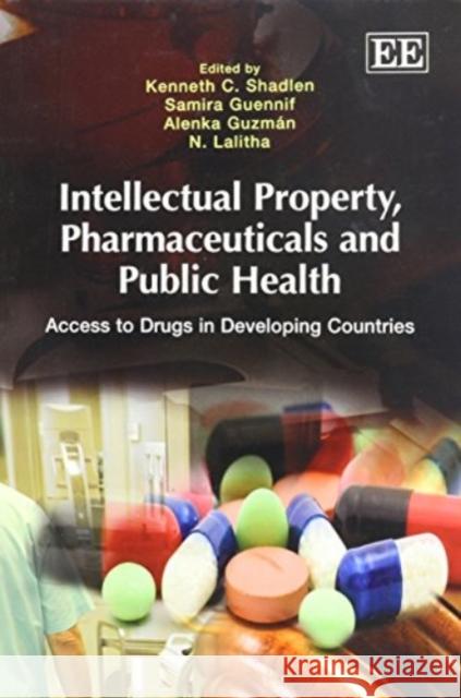 Intellectual Property, Pharmaceuticals and Public Health Kenneth C Shadlen 9780857938794