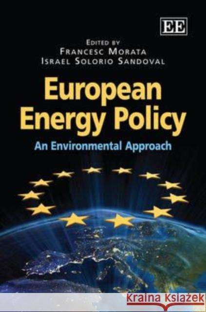 European Energy Policy: An Environmental Approach Francesc Morata Israel Solorio Sandoval  9780857939203