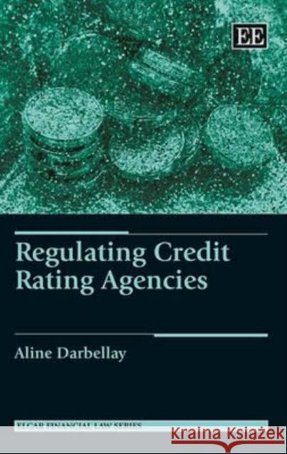 Regulating Credit Rating Agencies Aline Darbellay   9780857939357