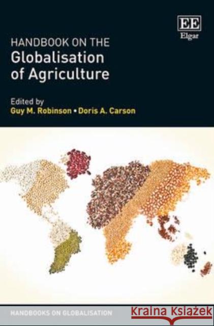 Handbook on the Globalisation of Agriculture G. M. Robinson D. Carson  9780857939821 Edward Elgar Publishing Ltd