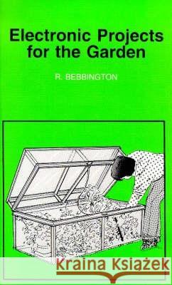 Electronic Projects for the Garden Roy Bebbington 9780859343671 
