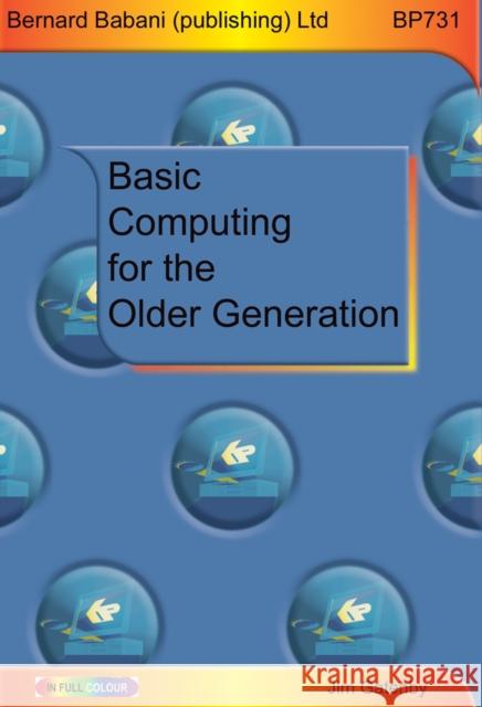 Basic Computing for the Older Generation Jim Gatenby 9780859347310 Bernard Babani Publishing