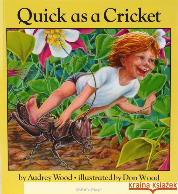 Quick as a Cricket Audrey Wood Pam Adams Don Wood 9780859533317 Child's Play International Ltd