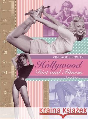 Hollywood Diet and Fitness: Vintage Secrets Slater, Laura 9780859655026 Plexus Publishing (UK)