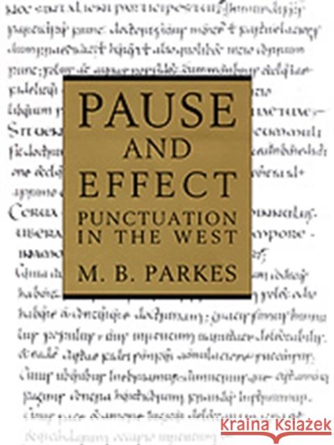 Pause and Effect: An Introduction to the History of Punctuation in the West Parkes, M. B. 9780859677424 ASHGATE PUBLISHING GROUP