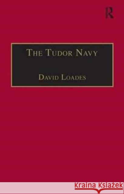 The Tudor Navy: An Administrative, Political and Military History Loades, David 9780859679220