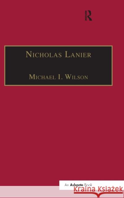 Nicholas Lanier: Master of the King's Musick Wilson, Michaeli 9780859679992