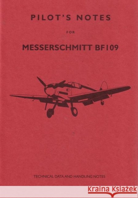 Messerschmitt 109 Pilot's Notes: Air Ministry Pilot's Notes  9780859791199 Crecy Publishing