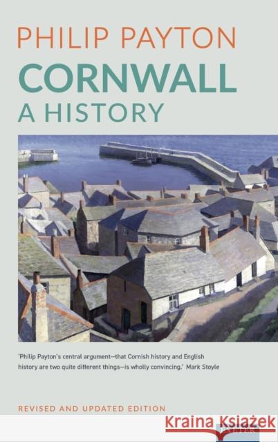 Cornwall: A History Payton, Philip 9780859890212