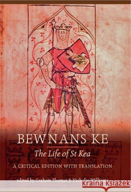 Bewnans Ke / The Life of St Kea: A Critical Edition with Translation Thomas Graham Nicholas Williams  9780859892940 University of Exeter Press