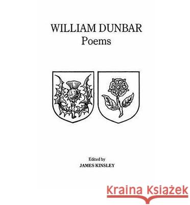 The Poems of William Dunbar J. Kinsley Kinsley 9780859893299 University of Exeter Press