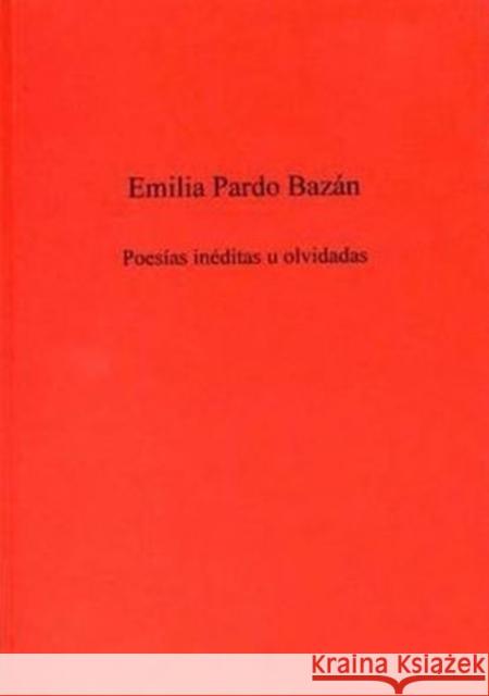 Poesias Ineditas U Olvidadas Elilia Pardo Bazan Emilia P. Bazan Maurice Hemingway 9780859893398 University of Exeter Press