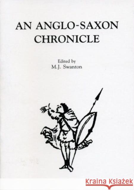 An Anglo-Saxon Chronicle M. J. Swanton 9780859893534 University of Exeter Press