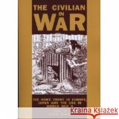 The Civilian in War: The Home Front in Europe, Japan and the USA in World War II Noakes, Jeremy 9780859893572