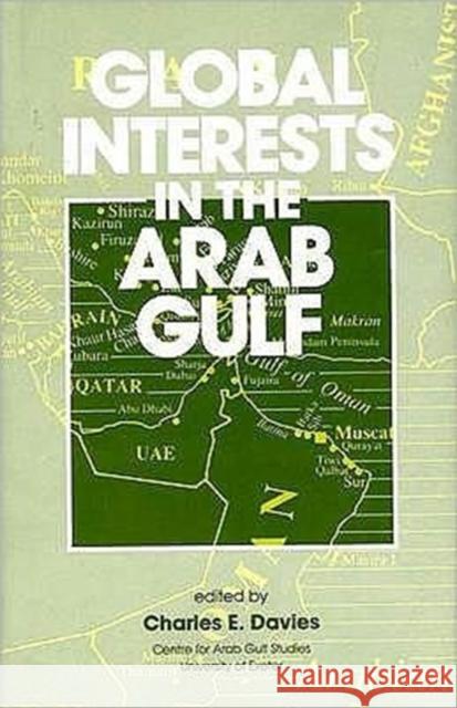 Global Interests in the Arab Gulf Davies, Charles E. 9780859893787 UNIVERSITY OF EXETER PRESS