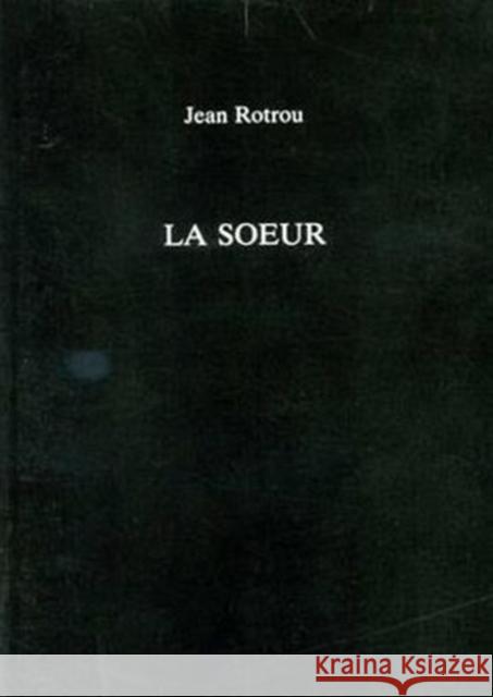 La Soeur Jean De Rotrou 9780859893985 UNIVERSITY OF EXETER PRESS