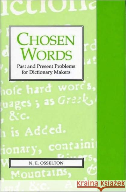 Chosen Words: Past and Present Problems for Dictionary Makers Osselton, Ne 9780859894197 University of Exeter Press