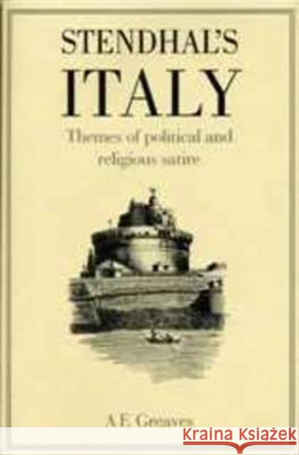 Stendhal's Italy: Themes of Political and Religious Satire Greaves, Ae 9780859894463 University of Exeter Press