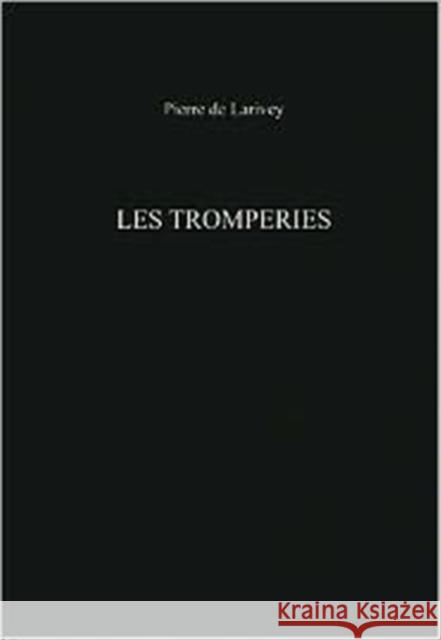 Les Tromperies: Pierre de Larivey De Larivey, Pierre 9780859895392 University of Exeter Press