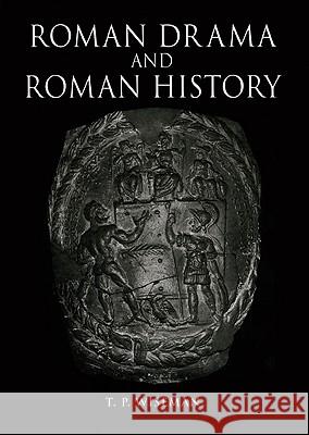 Roman Drama and Roman History T. P. Wiseman 9780859895606 University of Exeter Press