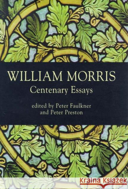 William Morris: Centenary Essays Preston, Peter 9780859895774 University of Exeter Press