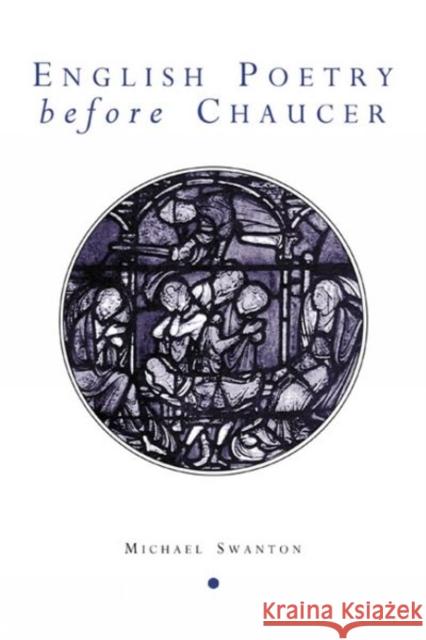 English Poetry Before Chaucer Michael Swanton 9780859896337 Liverpool University Press