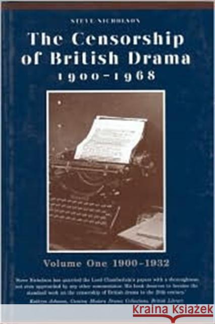 The Censorship of British Drama 1900-1968: Volume 1: 1900-1932 Nicholson, Steve 9780859896382