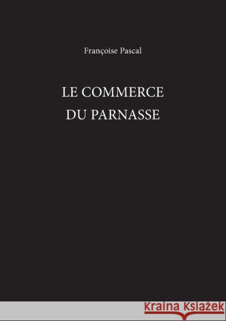 Le Commerce du Parnasse Pascal, Françoise 9780859896672 University of Exeter Press