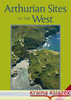 Arthurian Sites in the West Ralegh Radford, C. A. 9780859896764 University of Exeter Press