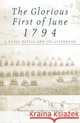 The Glorious First of June 1794: A Naval Battle and its Aftermath Michael Duffy (Department of History, University of Exeter (United Kingdom)), Roger Morriss (Department of History, Univ 9780859896894