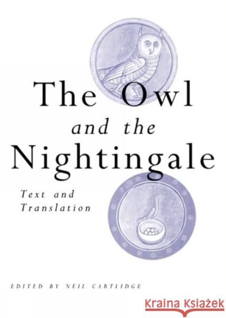 The Owl and the Nightingale: Text and Translation Neil Cartlidge (Department of English Studies, Durham University (United Kingdom)) 9780859896900 Liverpool University Press